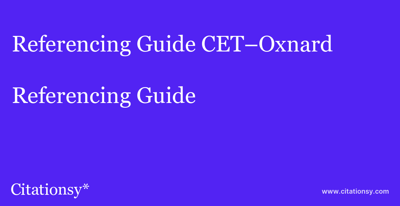 Referencing Guide: CET–Oxnard